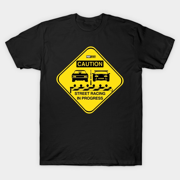 Street Racing In Progress Sign Fast And Furious Fast X T-Shirt by ArtIzMuzikForTheEyez